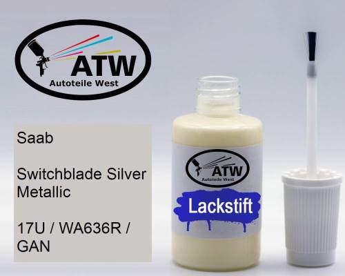 Saab, Switchblade Silver Metallic, 17U / WA636R / GAN: 20ml Lackstift, von ATW Autoteile West.